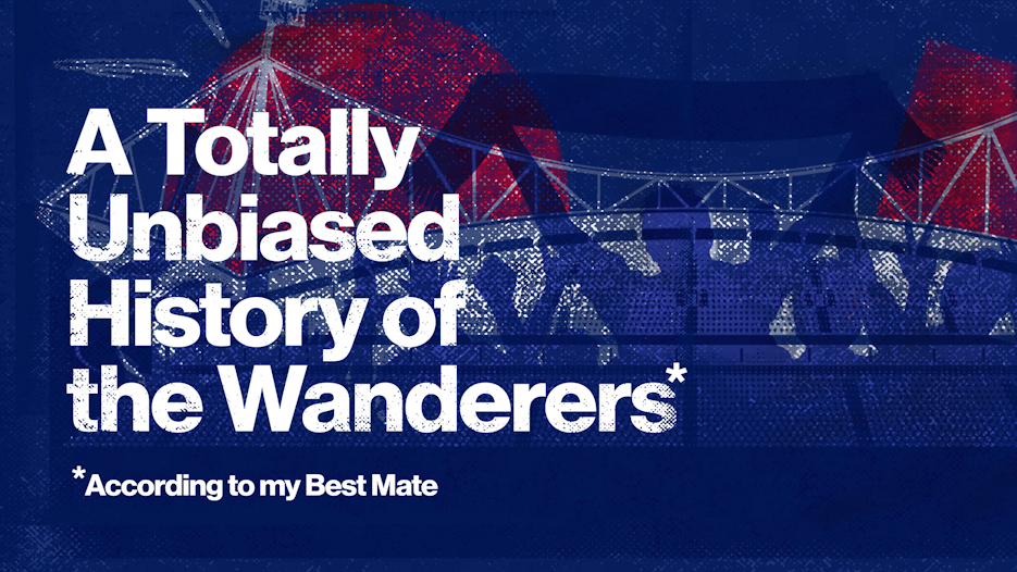 A Totally Unbiased History of the Wanderers