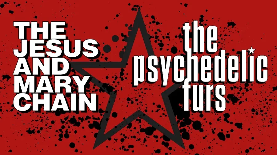The Jesus and Mary Chain + The Psychedelic Furs