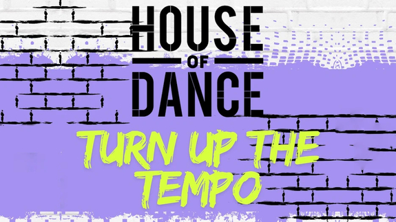 House of Dance - Turn up The Tempo