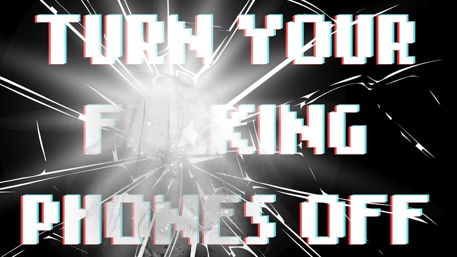 Hannah Maxwell presents Turn Your F***king Phones Off