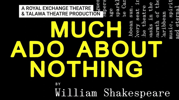 Much Ado About Nothing (by Royal Exchange Theatre)